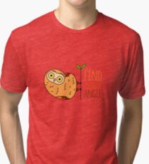 Owl wisdom. Find a perfect angle. Tri-blend T-Shirt