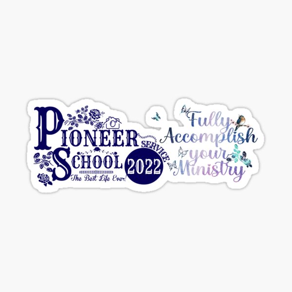 Pioneer School 2022 Fully Accomplish your Ministry- Best Life Ever! Sticker