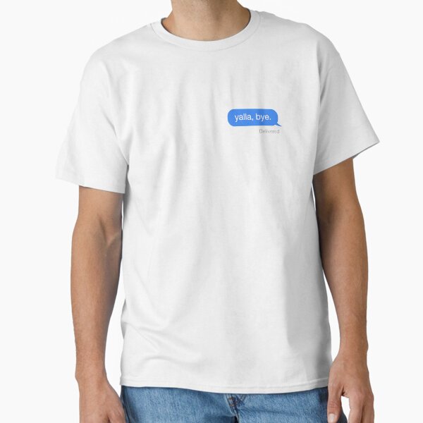 Yalla, Bye. Classic T-Shirt