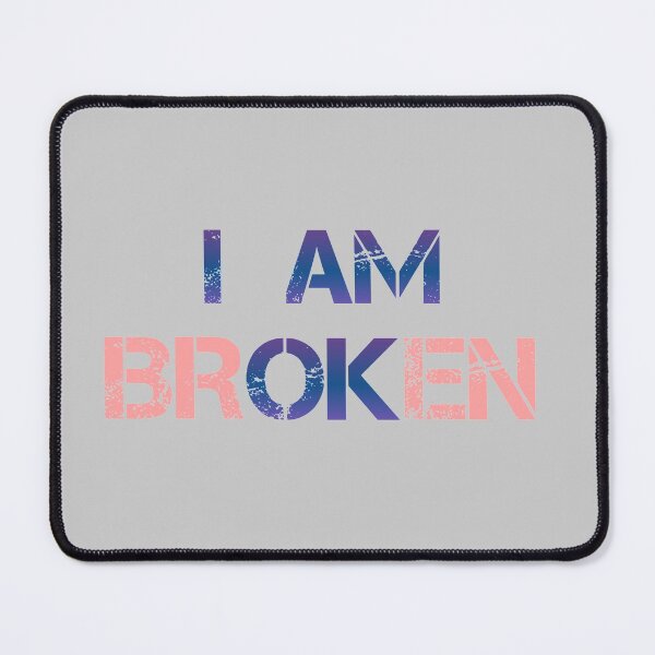 Item preview, I am Broken | OK designed and sold by Design-Maniya.
