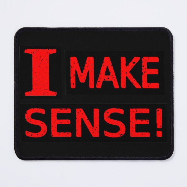 Item preview, Cute Expression Artwork Design About "Make Sense". Buy Now designed and sold by Health And Fitness Posts e-Store.