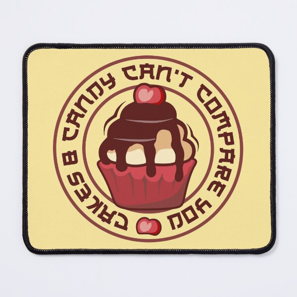 Item preview, Cakes and Candy Can't Compare You designed and sold by benedictusdito.