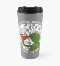 "That's None Of My Business Though" Travel Mug