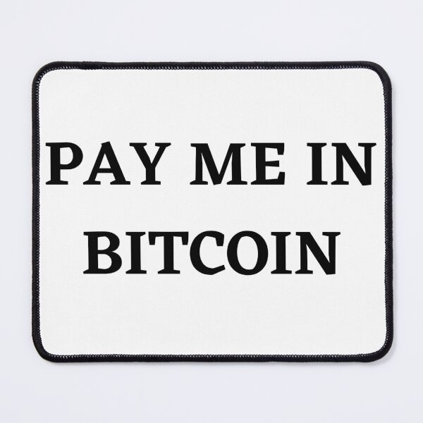 Item preview, PAY ME IN BITCOIN designed and sold by jayron88.