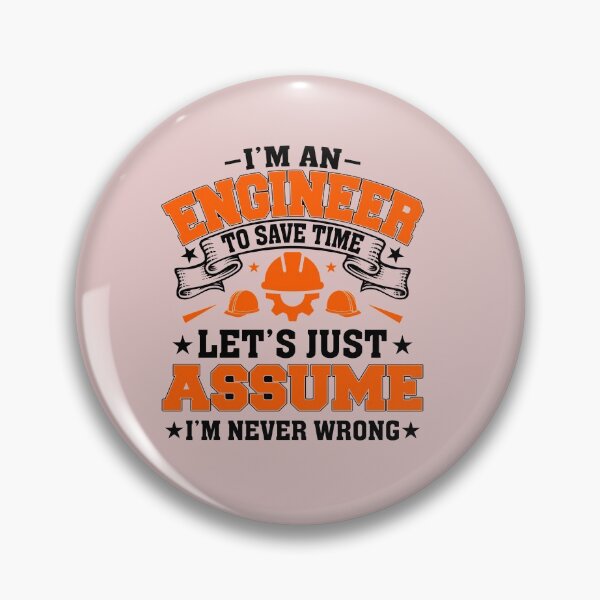 Item preview,  I'm an Engineer to save time let's assume i'm never wrong  designed and sold by Tezss T.