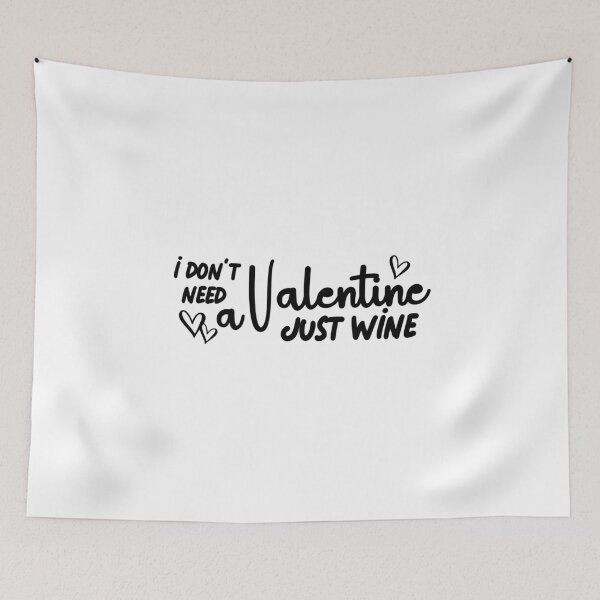 Item preview, I Don't Need a Valentine Just Wine designed and sold by miraipa.