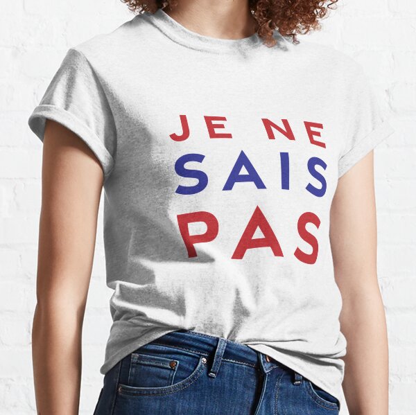 Je ne sais pas on sale shirt