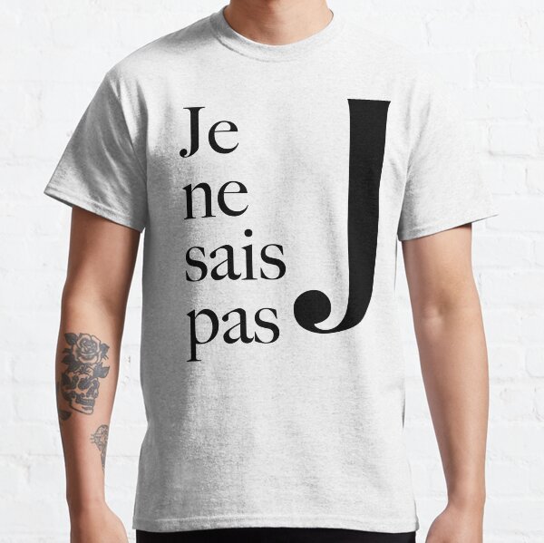 Je ne sais deals pas shirt