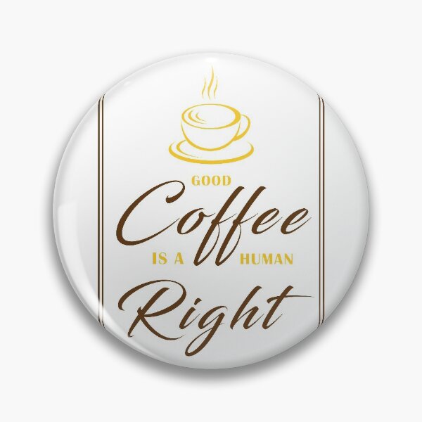 Item preview, Good Coffee is a human Right Coffee Quotes designed and sold by ZieProject.