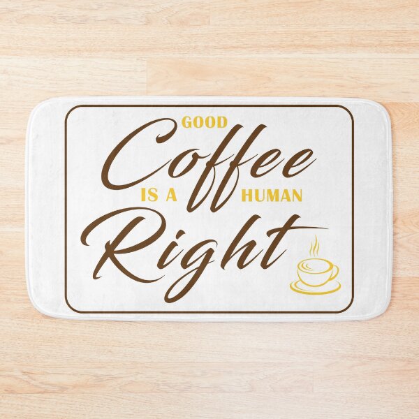 Item preview, Good Coffee is a human Right Coffee Quotes designed and sold by ZieProject.