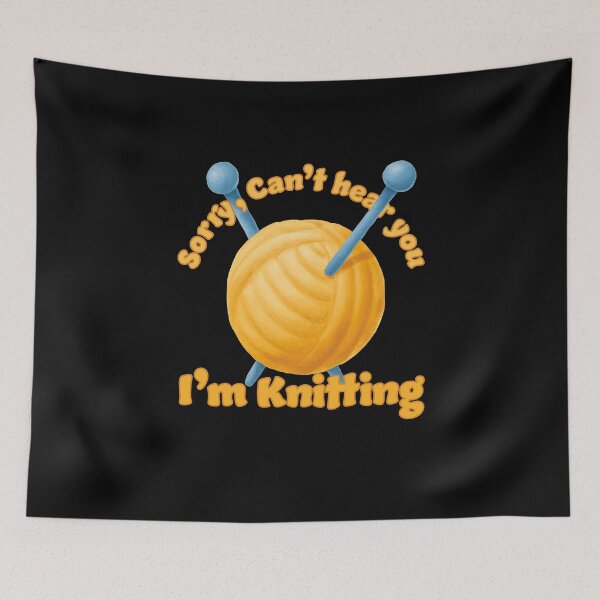 Item preview, Sorry I Can't Hear You I'm Knitting Funny Knitting designed and sold by RoguePixel.