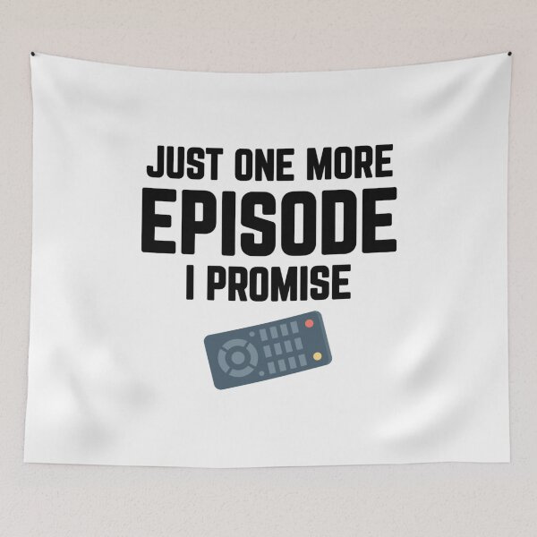 Item preview, Just One More Episode I Promise - TV Lover designed and sold by CuddleStore.
