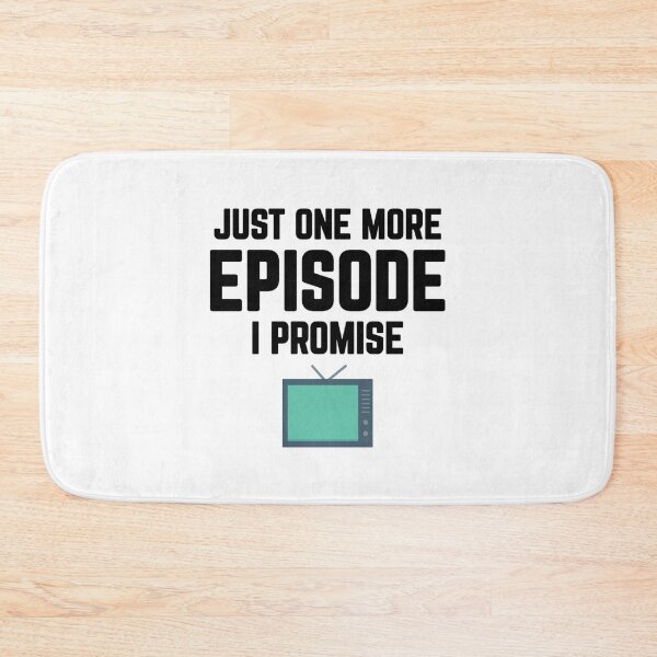 Item preview, Just One More Episode I Promise - TV Binging  designed and sold by CuddleStore.