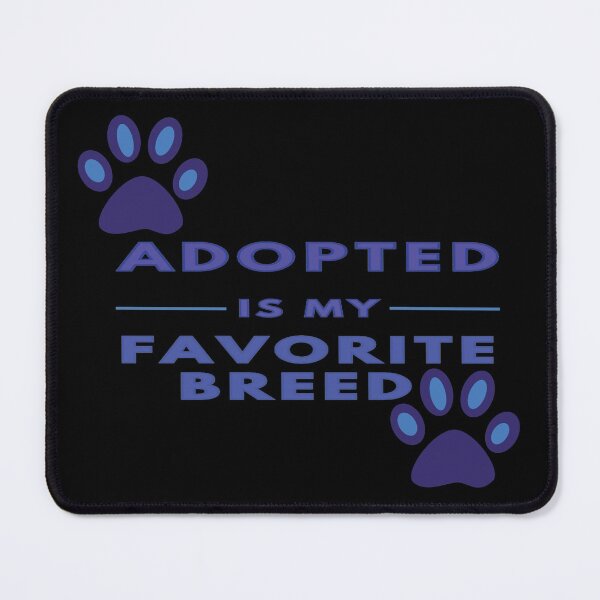 Item preview, Adopted is my favorite breed - Blue designed and sold by Kinkalow.