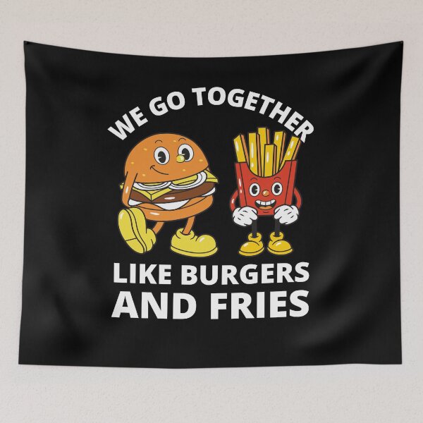 Item preview, Funny We Go Together Like Burgers And Fries designed and sold by RGRamsey.