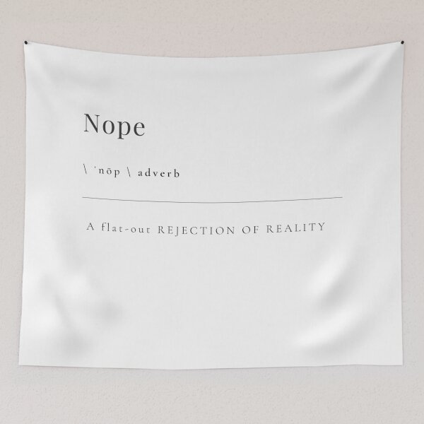 Item preview, Nope - a flat-out REJECTION OF REALITY designed and sold by rgsblo.