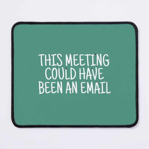 Item preview, This Meeting Could Have Been An Email       designed and sold by CompassRoseShop.