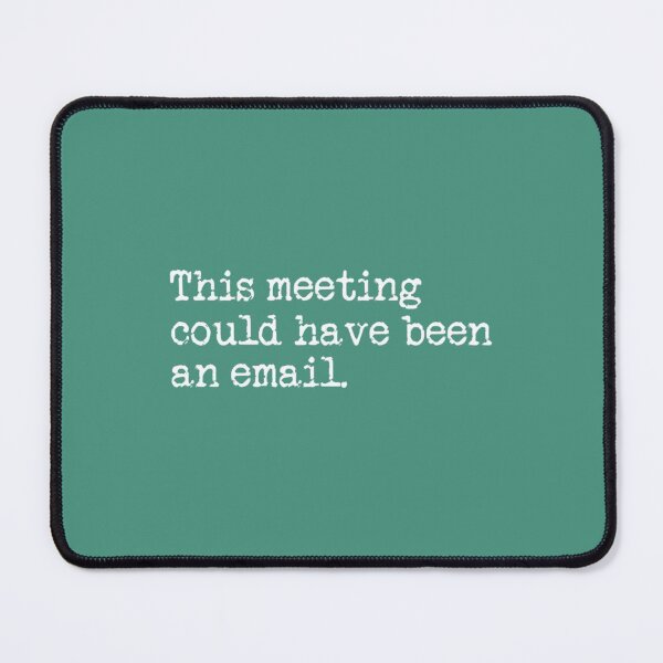 Item preview, This Meeting Could Have Been An Email designed and sold by CompassRoseShop.