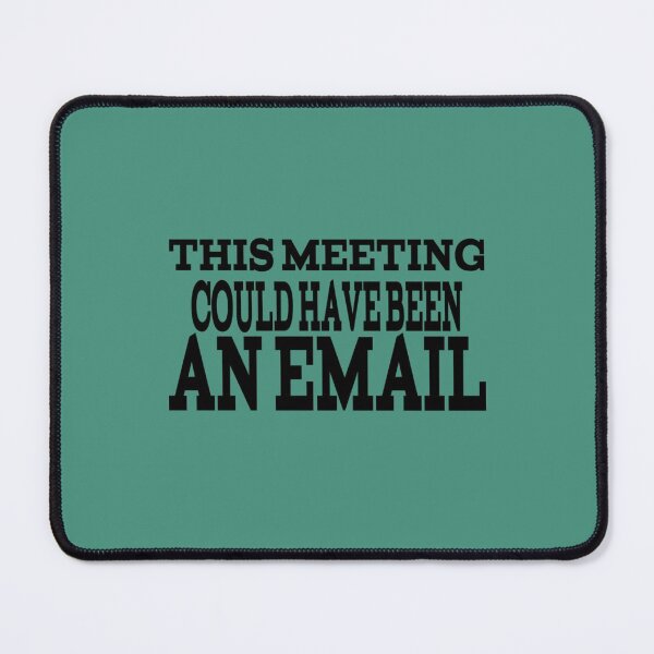 Item preview, This Meeting Could Have Been An Email designed and sold by CompassRoseShop.