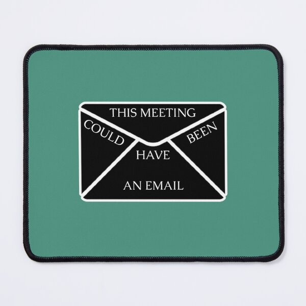 Item preview, This Meeting Could Have Been An Email designed and sold by CompassRoseShop.
