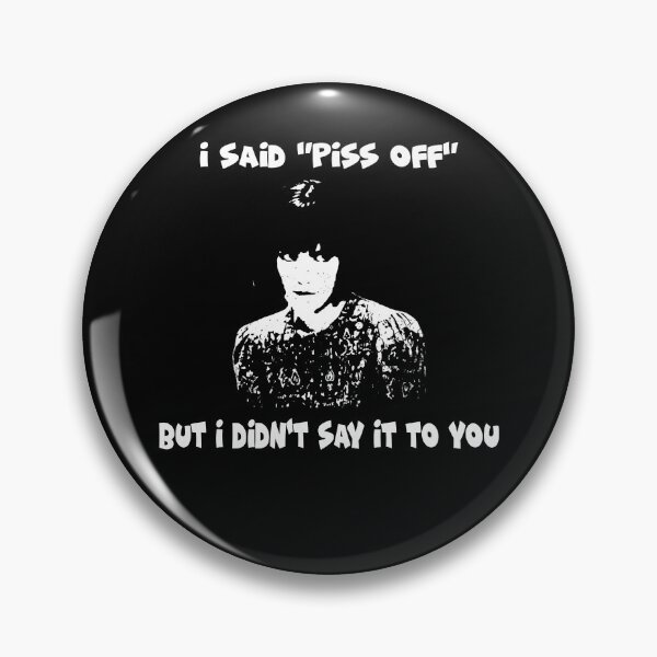 Item preview,  I Said "Piss Off" But I Didn't Say It To You designed and sold by TiffanyMatthew6.