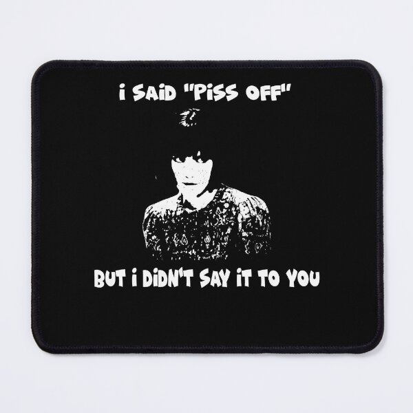 Item preview,  I Said "Piss Off" But I Didn't Say It To You designed and sold by TiffanyMatthew6.