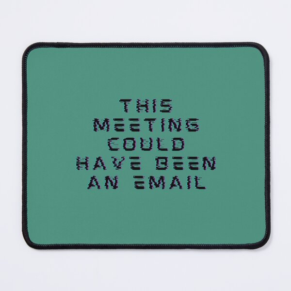 Item preview, This Meeting Could Have Been An Email designed and sold by CompassRoseShop.