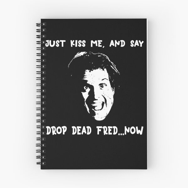 Item preview, Just Kiss Me, and say Drop Dead Fred... Now designed and sold by TiffanyMatthew6.
