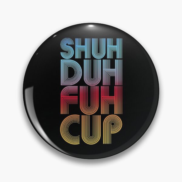 Item preview, Shuh Duh Fuh Cup T-ShirtShuh Duh Fuh Cup designed and sold by KerNotson.