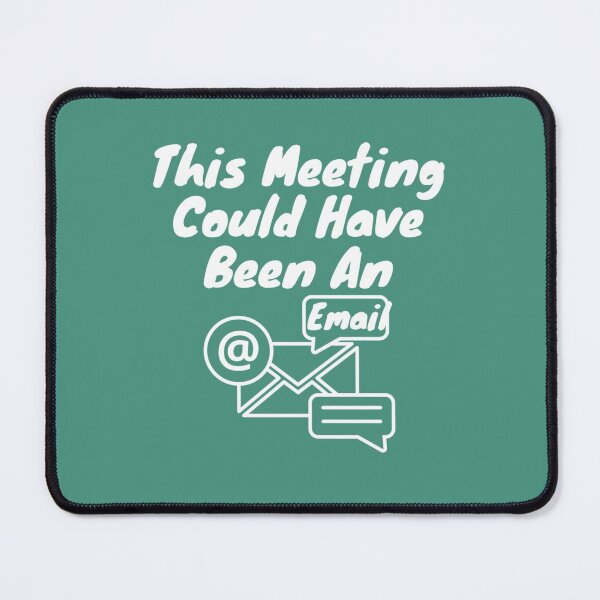 Item preview, This Meeting Could Have Been An Email designed and sold by CompassRoseShop.