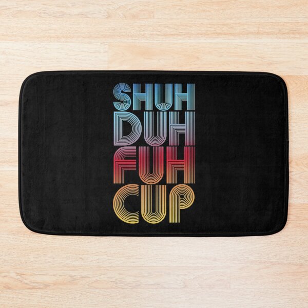 Item preview, Shuh Duh Fuh Cup T-ShirtShuh Duh Fuh Cup designed and sold by KerNotson.