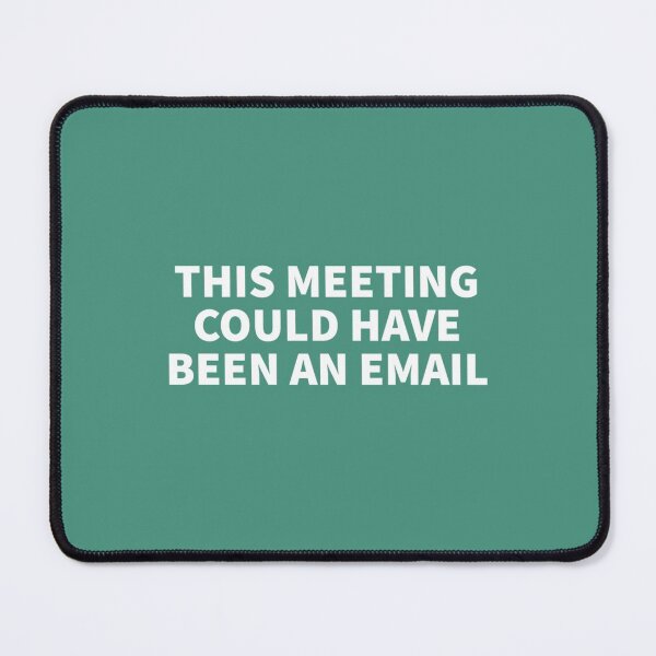 Item preview, This meeting could have been an email - Funny design to wear in office work job.           designed and sold by CompassRoseShop.