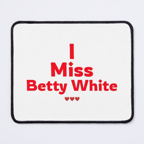 Item preview, I Miss Betty White designed and sold by Echo Aesthetics.