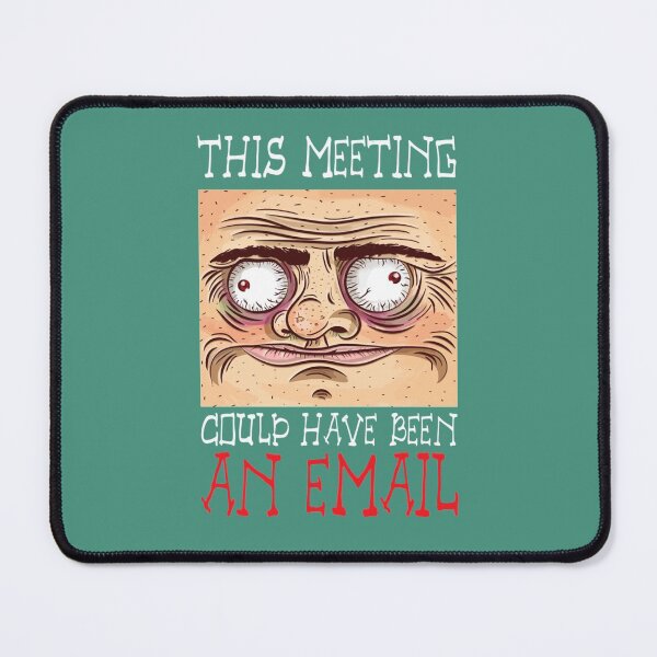 Item preview, This Meeting Could Have Been An Email - Funny Face designed and sold by CompassRoseShop.