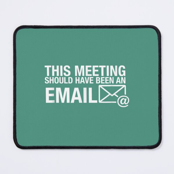 Item preview, This Meeting Could Have Been An Email - Funny Sarcastic designed and sold by CompassRoseShop.