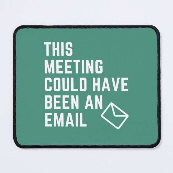 Item preview, This Meeting Could Have Been An Email - Funny Sarcastic    designed and sold by CompassRoseShop.