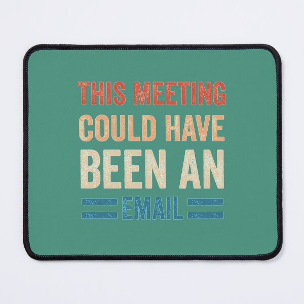 Item preview, This Meeting Could Have Been An Email - Funny Sarcastic designed and sold by CompassRoseShop.