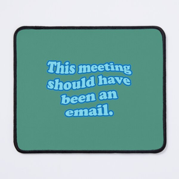 Item preview, This meeting should have been an email. designed and sold by CompassRoseShop.