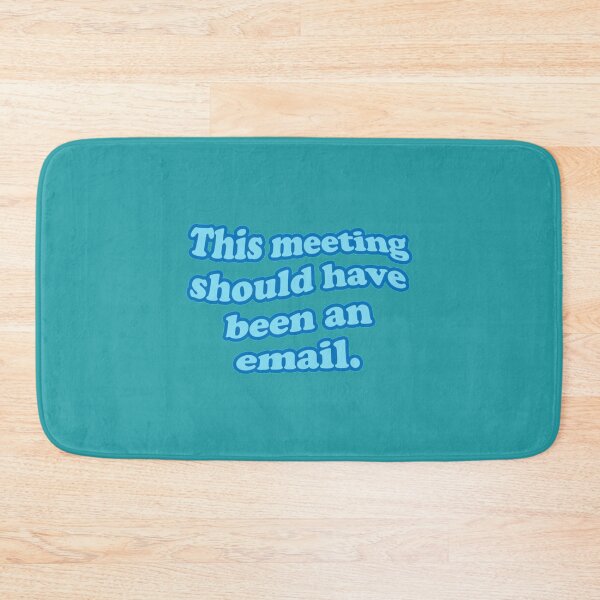 Item preview, This meeting should have been an email.    designed and sold by CompassRoseShop.