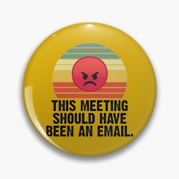 Item preview, This meeting should have been an email.     designed and sold by CompassRoseShop.