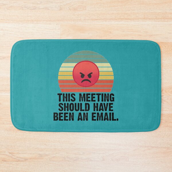 Item preview, This meeting should have been an email.     designed and sold by CompassRoseShop.