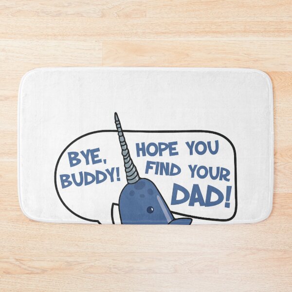 Item preview, Elf - Bye Buddy Hope You Find Your Dad Narwhal Quote designed and sold by HansenWard66.