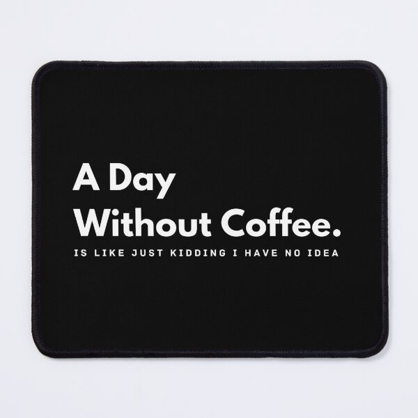 Item preview, A Day Without Coffee. designed and sold by vlyn18.