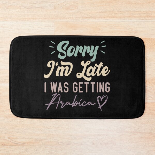 Item preview, Sorry I'm Late I Was Getting Arabica - Funny Quote Coffee Lover designed and sold by medbdj.