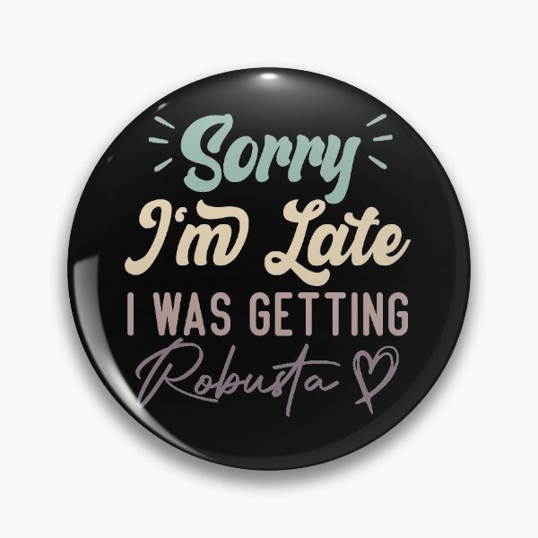 Item preview, Sorry I'm Late I Was Getting Robusta - Funny Quote Coffee Lover designed and sold by medbdj.