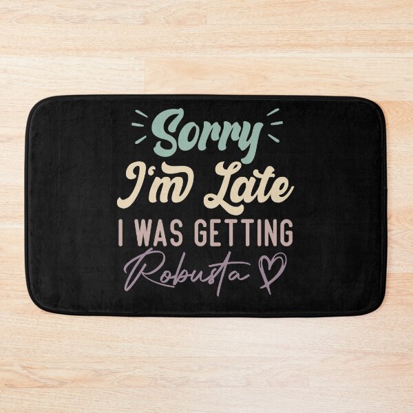Item preview, Sorry I'm Late I Was Getting Robusta - Funny Quote Coffee Lover designed and sold by medbdj.