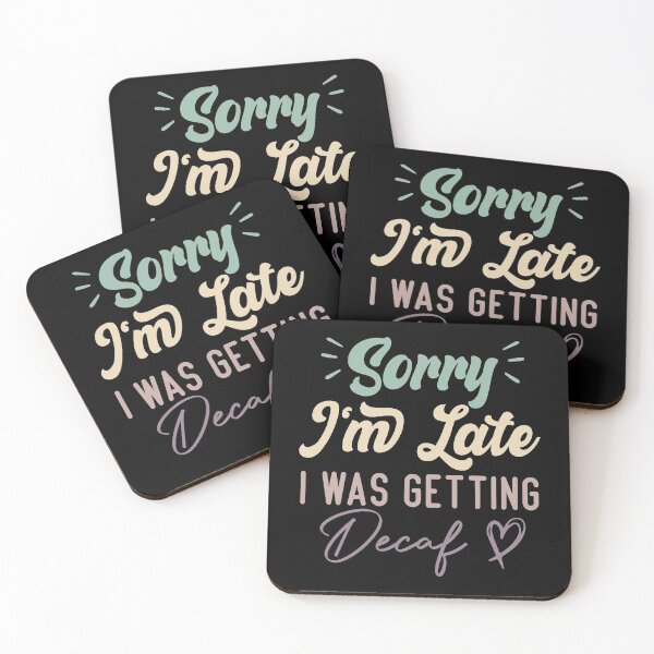 Item preview,  Sorry I'm Late I Was Getting Decaf - Funny Quote Coffee Lover designed and sold by medbdj.