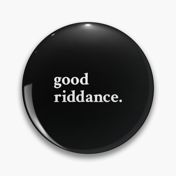Item preview, Good Riddance designed and sold by OrenjiMan.