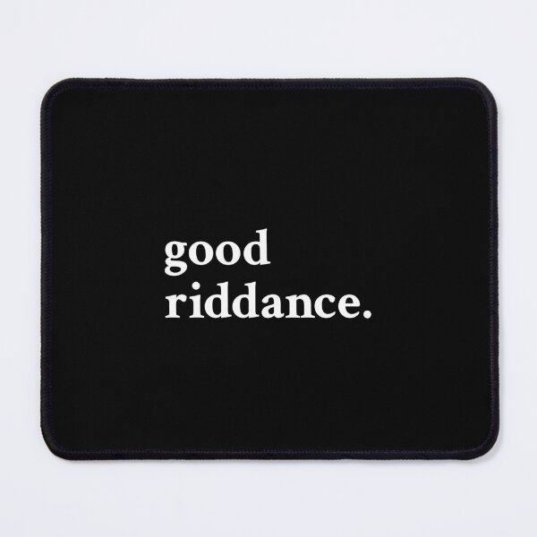 Item preview, Good Riddance designed and sold by OrenjiMan.
