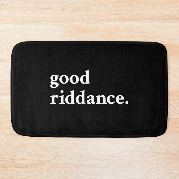 Item preview, Good Riddance designed and sold by OrenjiMan.